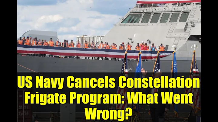 US Navy Cancels Constellation Frigate Program: What Went Wrong? | Navy Shipbuilding Update