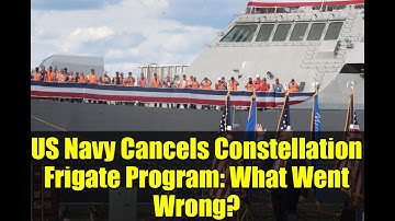 US Navy Cancels Constellation Frigate Program: What Went Wrong? | Navy Shipbuilding Update