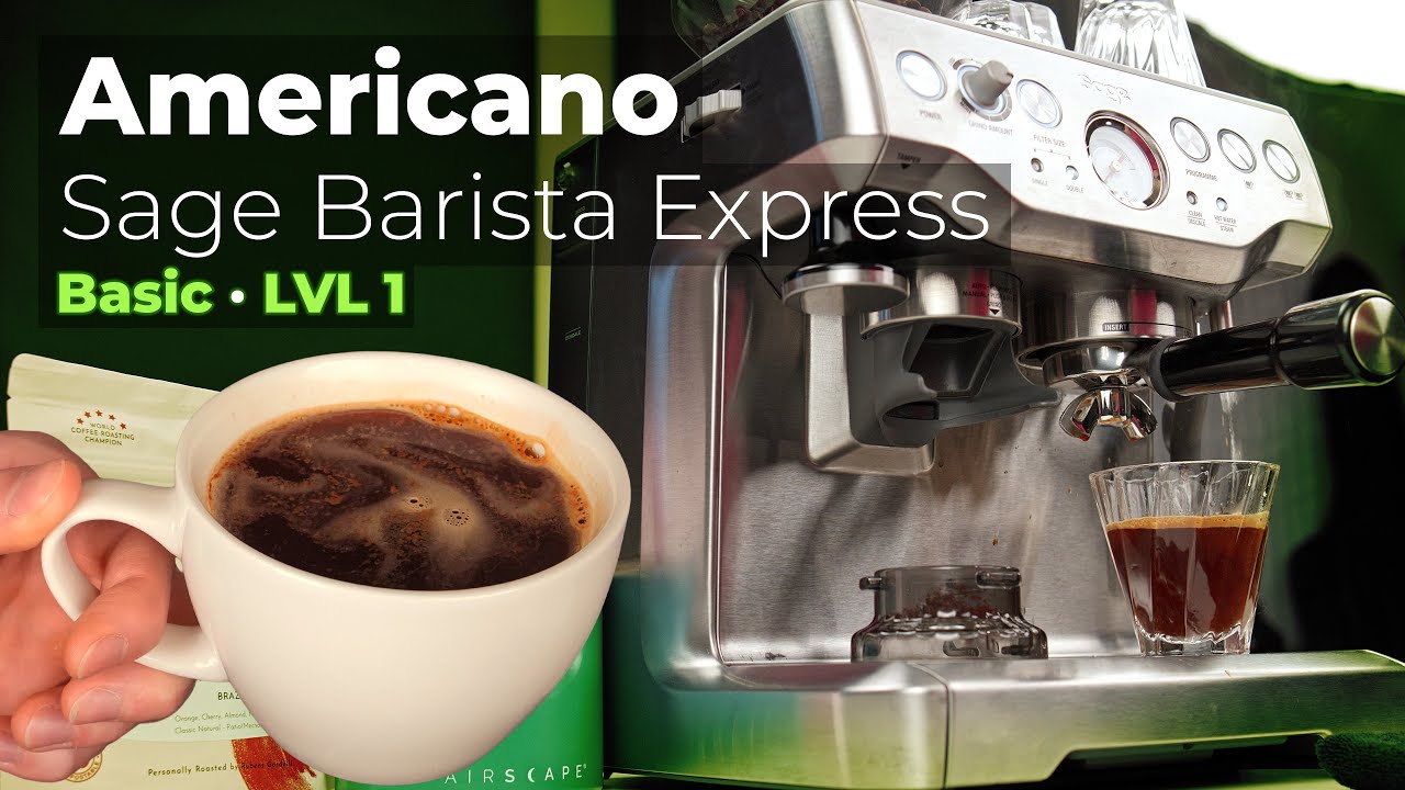 Americano · Sage/Breville Barista Express · LVL 1