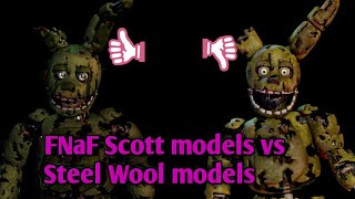 FNaF Scott models vs Steel Wool models