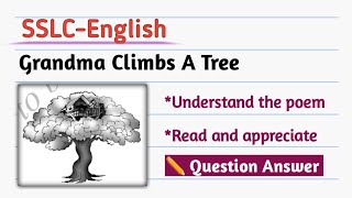 10th Grandma Climbs A Tree poem Question and Answer | SSLC | english notes |