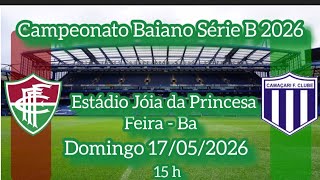 Fluminense de Feira X Camaçari neste Domingo dia 17/05/2026 Campeonato Baiano Série B -TV Touro