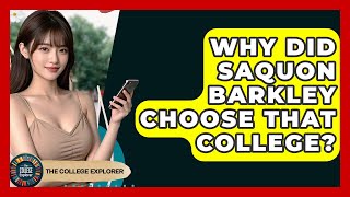 Celebrity Why Did Saquon Barkley Choose That College? | The College Explorer Net Worth