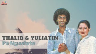 Thalib & Yuliatin - Pa Ngastete