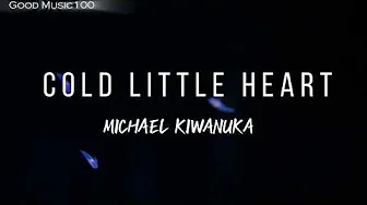 Cold little heart Lyrics - Michael kiwanuka Cold little heart Lyrics - Michael kiwanuka