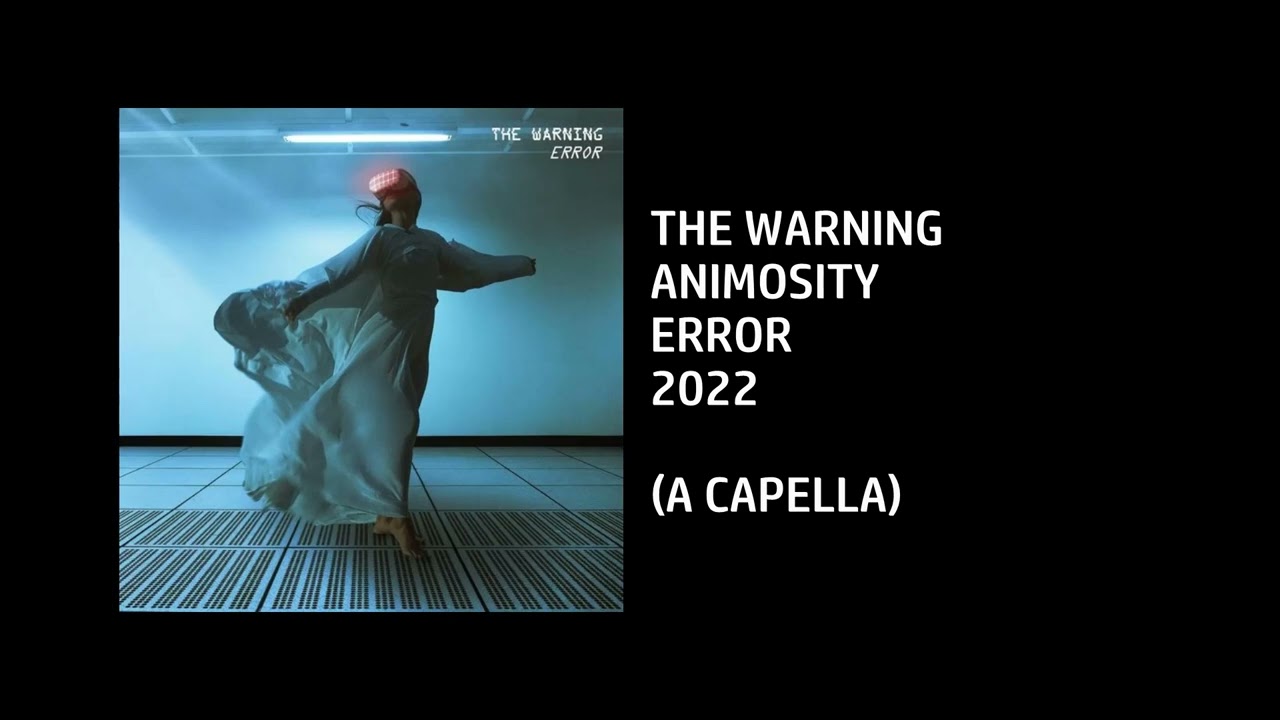 The Warning - ANIMOSITY [Custom A capella]