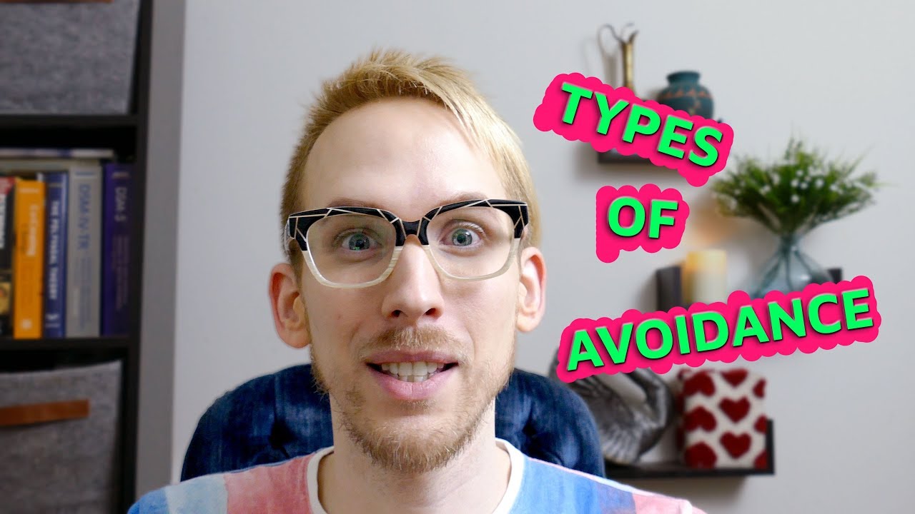 Types of Avoidance & Avoidant Behavior - YouTube