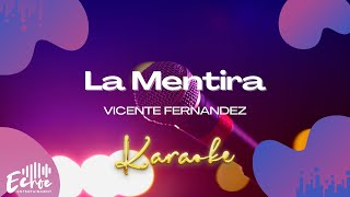 Video thumbnail of "Vicente Fernandez - La Mentira (Versión Karaoke)"