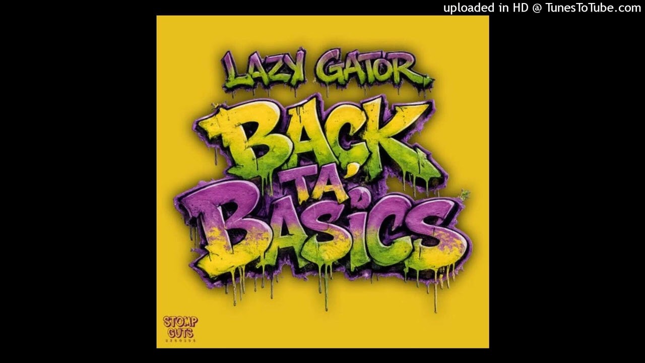 Lazy Gator - Back Ta' Basics