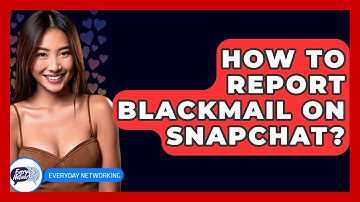 How To Report Blackmail On Snapchat? - Everyday-Networking