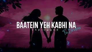 Baatein Yeh Kabhi Na (Unplugged) - Rahul Jain | Lyrical Video | Khamoshiyan