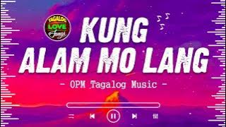 Kung Alam Mo Lang 🎵 Romantic OPM Top Hits 2024 With Lyrics 🎵 Nonstop Trends Tagalog Love Songs