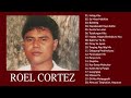 Roel Cortez Non Stop | Best Songs Of Roel Cortez 2021