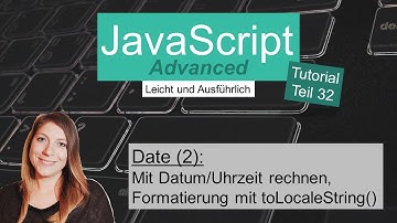Date (2), JavaScript Advanced Tutorial deutsch Teil 32