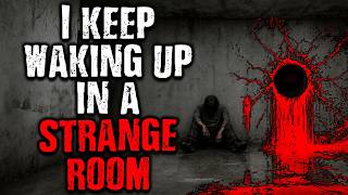 I Keep Waking Up in a Strange Room | Scary Stories from The Internet