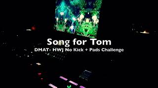 Song for Tom - DMAT - HWJ no kick/pads challenge