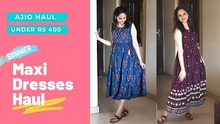 Ajio Maxi Dresses Haul Under Rs. 400 | Affordable Summer Dresses Haul Under Rs. 400