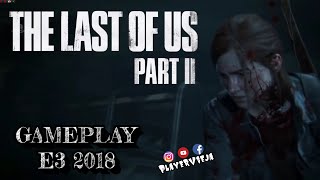 The Last Of Us Part 2 - E3 2018 GAMEPLAY - PlayerVieja