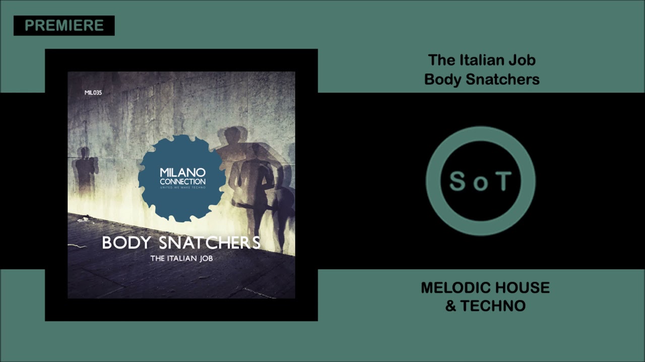 The Italian Job - Body Snatchers [PREMIERE] [Melodic House & Techno] [Milano Connection]