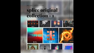 Download Splice Original Collection 1 (11 splice original sample packs)  - We Are Producers.
