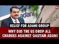 Relief for Adani Group: Why did the US drop all charges against Gautam Adani