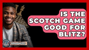 Is The Scotch Game Good For Blitz? - The Board Game Xpert