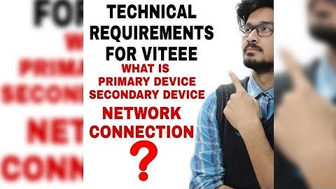 VITEEE TECHNICAL REQUIREMENTS|| WHAT IS PRIMARY AND SECONDARY DEVICE || WHAT NETWORK CONNECTION REQ.