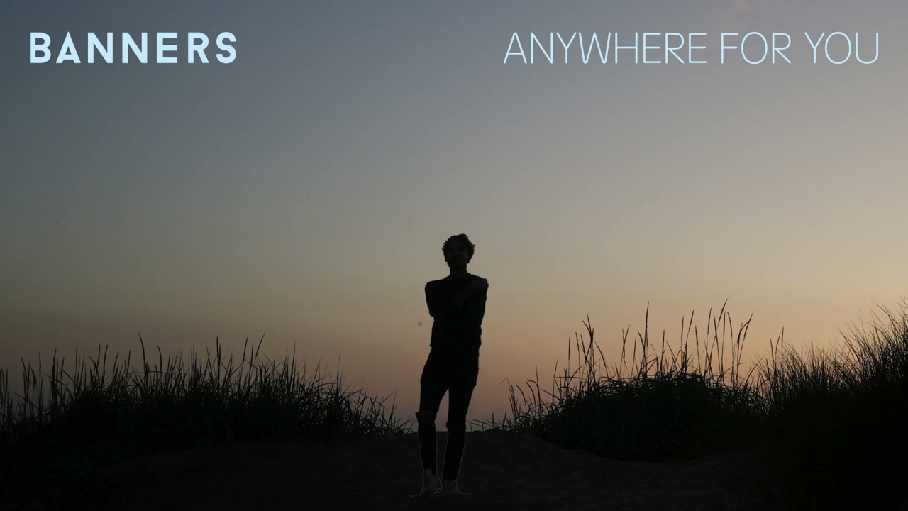 BANNERS - Anywhere For You (Official Visualizer)