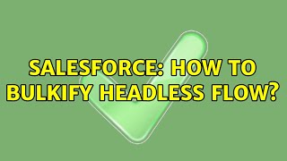 Salesforce: How to bulkify headless flow