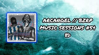 (Audio 8D) 🎧 Arcangel - BZRP Music Sessions #54 (Audio Club)