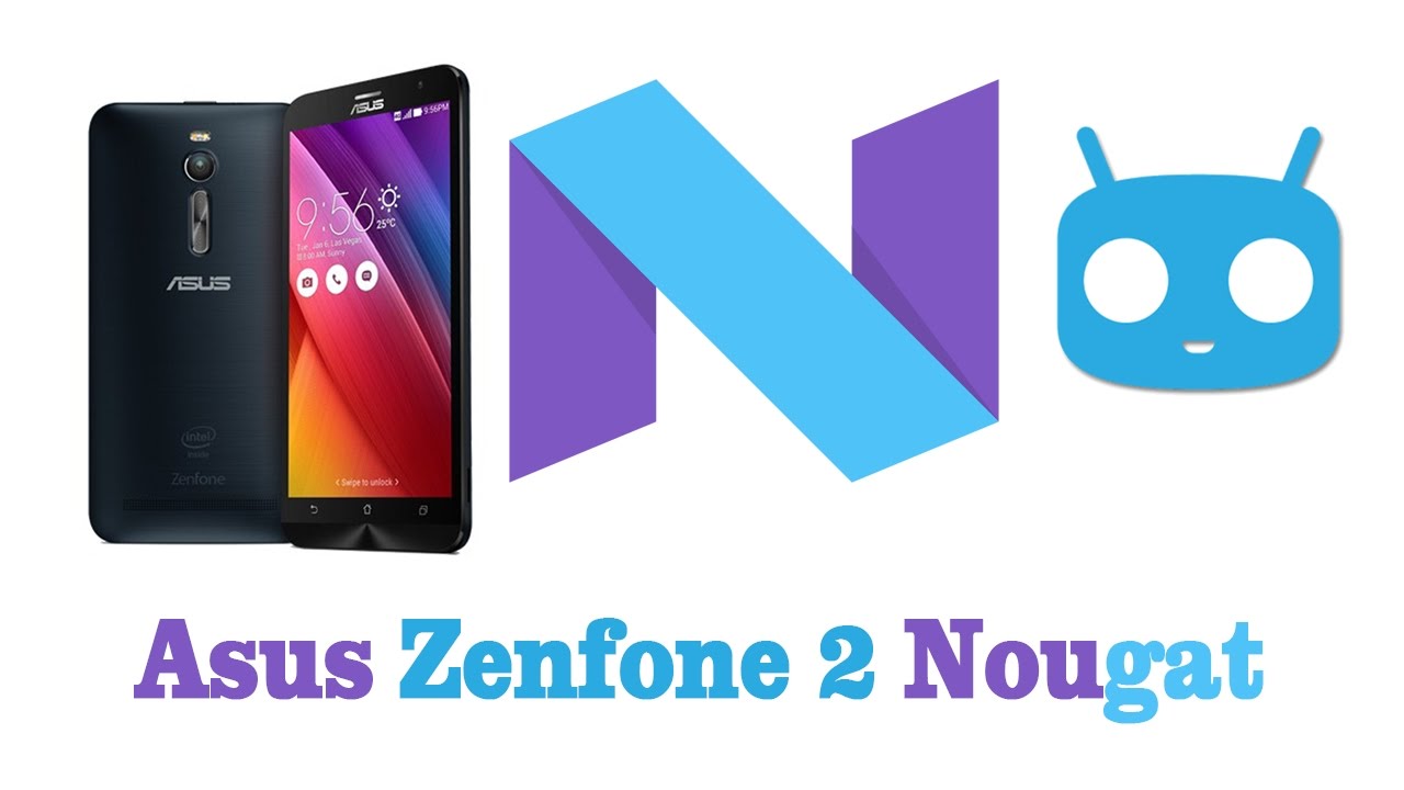How to Install Android Nougat in Zenfone 2 (ZE550ML/ZE551ML) | 100% Working Methods.