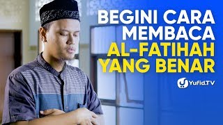 Tata Cara Sholat yang Benar Sesuai Sunnah LENGKAP: Cara Membaca al Fatihah yang Benar (2019)