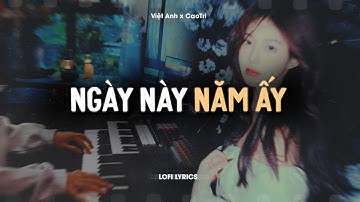 Ngày Này Năm Ấy - Việt Anh x CaoTri | Official Lofi Lyrics