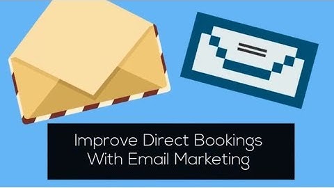 Improve Direct Bookings With E-mail Marketing