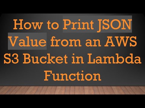 How to Print JSON Value from an AWS S3 Bucket in Lambda Function