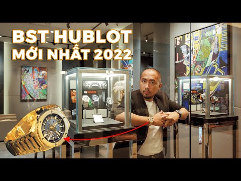 Video Khám phá BST Đồng Hồ HUBLOT Tiền Tỷ MỚI NHẤT 2022 tại... - youtube