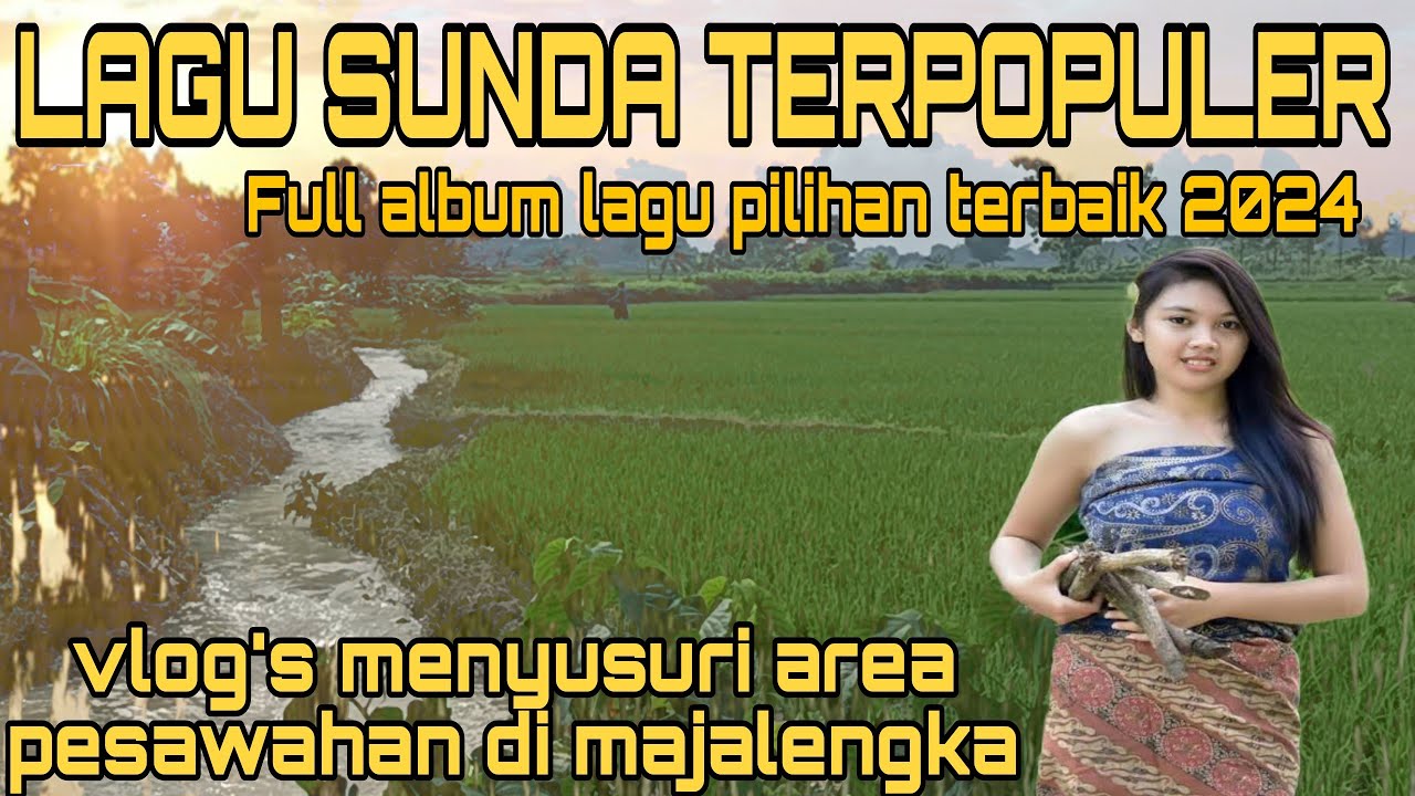 KUMPULAN LAGU SUNDA LAWAS TERBAIK 2024||DENGAN KEINDAHAN AREA PESASAWAHAN DI MAJALENGKA