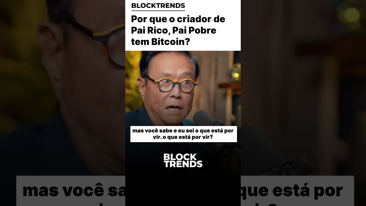 🚨Por que o criador de Pai Rico, Pai Pobre tem Bitcoin? - YouTube