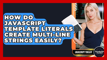 How Do JavaScript Template Literals Create Multi-line Strings Easily? - JavaScript Toolkit