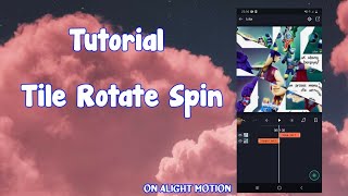 ☁ Tutorial Tile Rotate Spin ☁  ೃ༄*ੈ✩ With Alight Motion  ೃ༄*ੈ✩