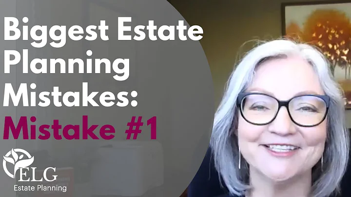 The 5 Biggest Estate Planning Mistakes: Mistake #1