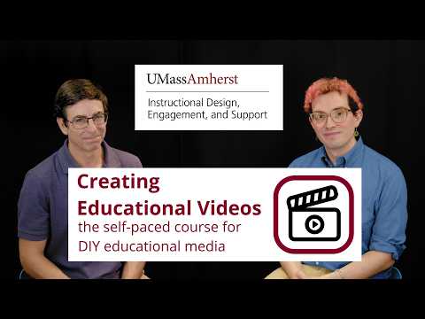 Creating Educational Videos Self-Paced Course Intro