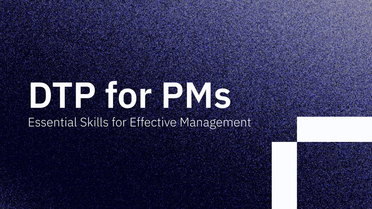 DTP for PMs: Essential Skills for Effective Management | PREVIEW