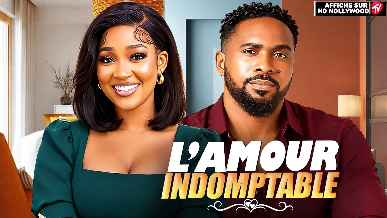 L’AMOUR INDOMPTABLE(Uzor Arukwe , Sandra Okunzuwa):Film Nigerian En Francais Complete 2026