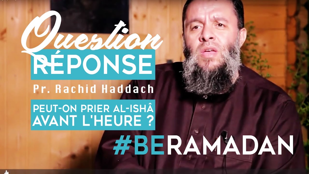 #BeRamadan | Q/R | Peut-on prier Al-Ishâ avant l'heure ? | Pr. Rachid Haddach