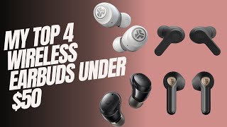 My Top 4 Wireless Earbuds Under $50