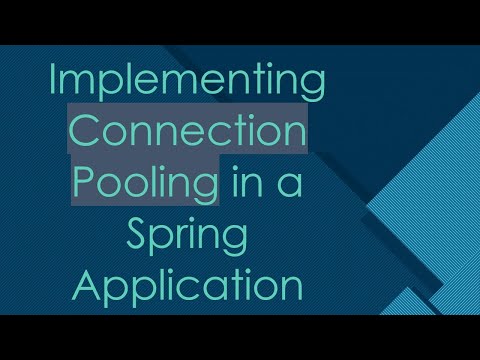 Implementing Connection Pooling in a Spring Application