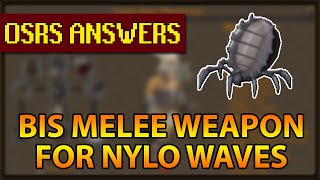 OSRS Answers | What's the best melee weapon for the Nylocas waves?
