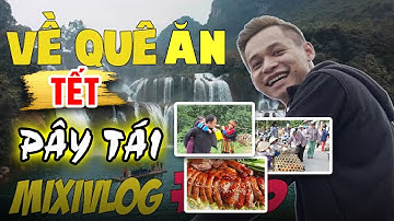 Pây Tái - Quê Độ Mixi - Tết Của Người Tày Cao Bằng Có Gì?