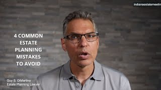 4 common mistakes to avoid in your estate plan